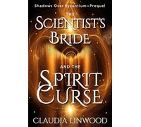The Scientist's Bride and the Spirit Curse (Shadows Over Byzantium • Book 1)