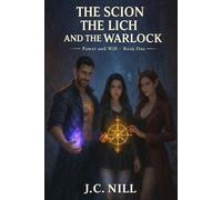 The Scion The Lich and The Warlock: Power and Will - Book One: 1