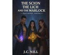 The Scion The Lich and The Warlock: Power and Will - Book One