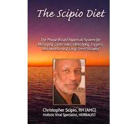 The Scipio Diet: The Phase-Based Nutrition System for Managing Outbreaks, Identifying Triggers, and Maintaining Long-Term Stability (Making Peace With Herpes)