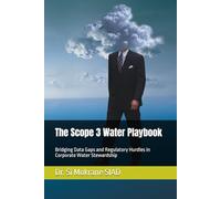 The Scope 3 Water Playbook: Bridging Data Gaps and Regulatory Hurdles in Corporate Water Stewardship (Water Resilience for Business)