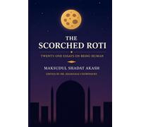 The Scorched Roti: Twenty-One Essays on Being Human