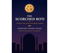 The Scorched Roti: Twenty-One Essays on Being Human