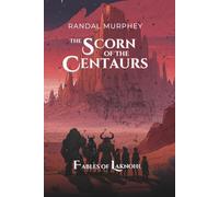 The Scorn of the Centuars: Fables of Laknohl: 2