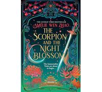 The Scorpion and the Night Blossom: The new #1 SUNDAY TIMES bestselling dark romantasy from Amélie Wen Zhao: Book 1 (The Immortality Trials)