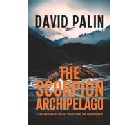 The Scorpion Archipelago: A Chilling Thriller of Lost Civilisations and Buried Truths - for Adult Readers