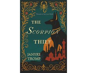 The Scorpion Thief: A Cold War, Myth-Infused Historical Thriller of Political Intrigue, Family Betrayal, and an Art Heist Worthy of the Silver Screen (Threads of the Lost Myth)