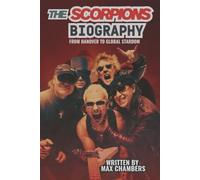 THE SCORPIONS BIOGRAPHY: From Hanover to Global Stardom
