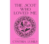 The Scot Who Loved Me: An unforgettable and addictive time travel romance (A Scots Through Time Romance)