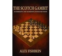 The Scotch Gambit: An Energetic and Aggressive System for White
