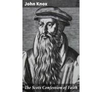 The Scots Confession Of Faith (ebook)