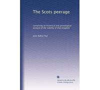 The Scots peerage: containing an historical and genealogical account of the nobility of that kingdom: Volume 2