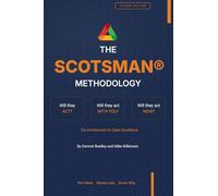 The SCOTSMAN® Methodology: Will They Act? Will They Act With You? Will They Act Now?