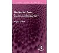 The Scottish Carter: The History of the Scottish Horse and Motormen's Association 1898-1964 (Routledge Revivals)