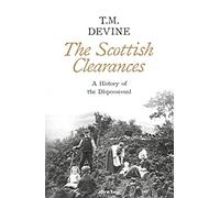 The Scottish Clearances: A History of the Dispossessed, 1600-1900