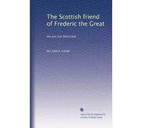 The Scottish friend of Frederic the Great: the last Earl Marischall