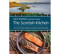The Scottish Kitchen: More Than 100 Timeless Traditional and Contemporary Recipes from Scotland