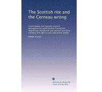 The Scottish rite and the Cerneau wrong: Grand lodges and supreme councils throughout the world declare Cerneauism illegitimate, clandestine and ... the right to visit subordinate bodies