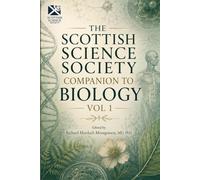 The Scottish Science Society Companion to Biology Volume 1: Edited by Richard Murdoch Montgomery, MD, PhD (The Scottish Science Companion Books)