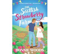 The Scottish Strawberry Farm: From the Kindle bestselling author of KINDLING and FIREWORKS, meet your new book boyfriend in this spicy small-town romance, new for summer 2026 (Scottish Spice)