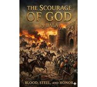 The Scourage of God (Blood, Steel, and Honor): DELHI, 1398. The horizon burns with the fury of a storm wearing human skin.