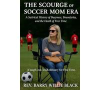 The Scourge of the Soccer Mom Era: A Satirical History of Busyness, Boundaries, and the Death of Free Time