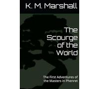 The Scourge of the World: The First Adventures of the Masters in Phenret