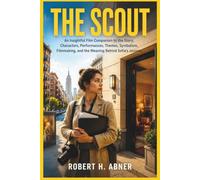 THE SCOUT: An Insightful Film Companion to the Story, Characters, Performances, Themes, Symbolism, Filmmaking, and the Meaning Behind Sofia’s Journey