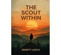 The Scout Within: A Book of Becoming, Brotherhood, and Light (The Rise Of The Soul)