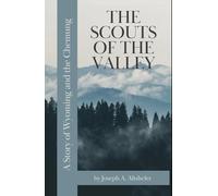 The Scouts of the Valley: A Story of Wyoming and the Chemung