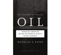 [ THE SCRAMBLE FOR AFRICAN OIL OPPRESSION, CORRUPTION AND WAR FOR CONTROL OF AFRICA'S NATURAL RESOURCES BY YATES, DOUGLAS A.](AUTHOR)PAPERBACK