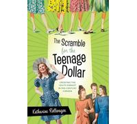 The Scramble for the Teenage Dollar: Creating the Youth Market in Mid-Century Canada