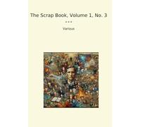 The Scrap Book, Volume 1, No. 3 (Classic Books)