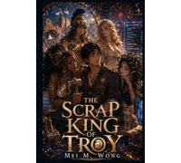 The Scrap King of Troy: A Cozy Mythology LitRPG Fantasy of Broken Gods, Cursed Relics, and Slow-Burn Romance