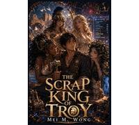 The Scrap King of Troy: A Cozy Mythology LitRPG Fantasy of Broken Gods, Cursed Relics, and Slow-Burn Romance