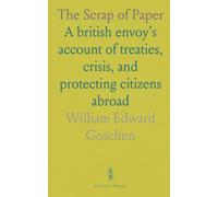 The Scrap of Paper: A british envoy’s account of treaties, crisis, and protecting citizens abroad