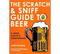 The Scratch & Sniff Guide to Beer: A Beer Lover's Companion