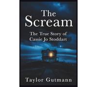 The Scream: The True Story of Cassie Jo Stoddart