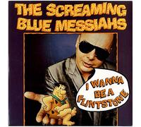 The Screaming Blue Messiahs - I Wanna Be A Flintstone / Jerry's Electric Church [Vinyl Single]