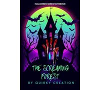 The Screaming Forest: A Chilling Notebook for Dark Thoughts, Twisted Tales, and Haunted Whispers