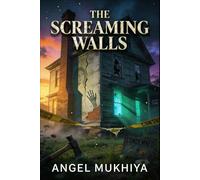The Screaming Walls (A Horror Suspense Thriller): A haunted house hides an embalmed witch, and every crack in its walls summons a deadly supernatural revenge.