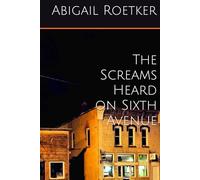 The Screams Heard on Sixth Avenue