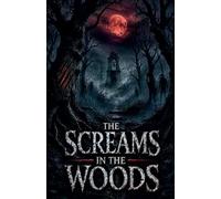 The Screams in the Woods: 10 (Juvenile Fiction: Horror (Ages 9-12))