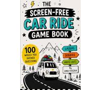 The Screen-Free Car Ride Game Book for Tweens: 100 Would You Rather Questions for Laughs, Debates, Gross-Outs & Great Conversations