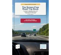 The Screen-Free Road Trip Book: Car Games, Highway Hunts, Card Games, and 50-State Family Challenges for the Road