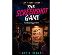 THE SCREENSHOT GAME: A Teen Camp Mystery About Screenshots and Secrets (CAMP REPUTATION)