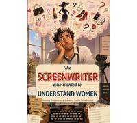The Screenwriter Who Wanted To Understand Women