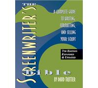 The Screenwriter's Bible: A Complete Guide to Writing, Formatting, and Selling Your Script