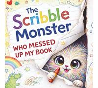 The Scribble Monster: Who Messed Up My Book (Between The Pages)