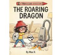The Scribbled Adventures of Tina & Lua: The Roaring Dragon (Tina & Lua Adventures)